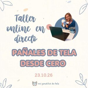 PAÑALES DE TELA DESDE CERO TALLER ONLINE EN DIRECTO EL 23-10-26